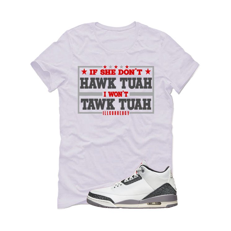 Air Jordan 3 Cement Grey White T-Shirt (Hawk Tuah)| illcurrency