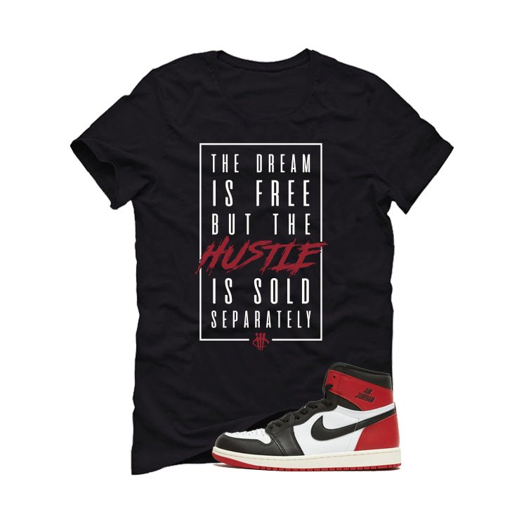 Air Jordan 1 High OG Black Toe Reimagined Black T-Shirt (Dream is Free)| illcurrency