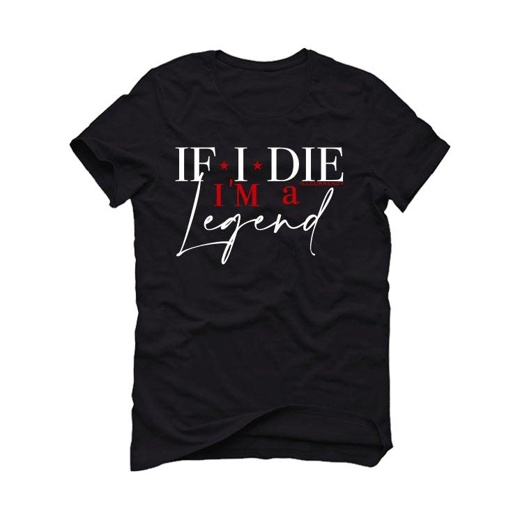 Air Jordan 13 Reverse He Got Game Black T-Shirt (If i die im a legend) - illCurrency Sneaker Matching Apparel
