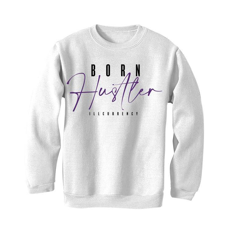 Air Jordan 1 Retro High OG “Court Purple” 2021 White T-Shirt (Born Hustler) - illCurrency Sneaker Matching Apparel