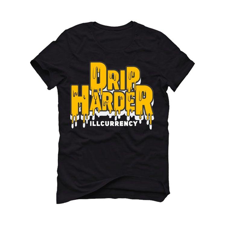 Nike dunk low "goldenrod" Black T-Shirt (Drip harder) - illCurrency Sneaker Matching Apparel