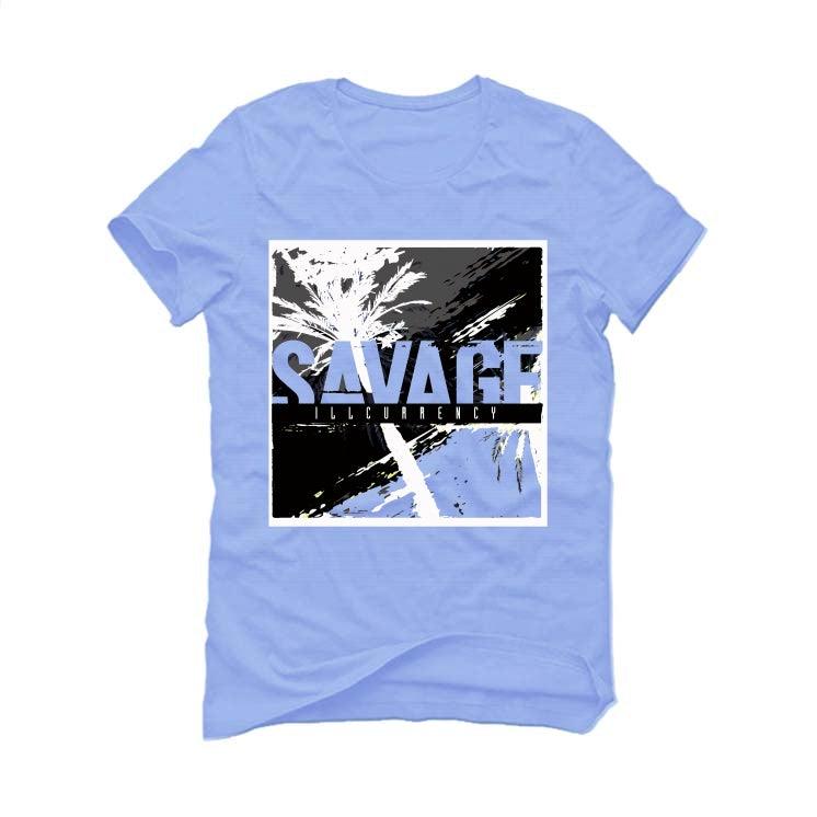 Air Jordan 4 UNC Carolina Blue T-Shirt (Savage Illcurrency) - illCurrency Sneaker Matching Apparel