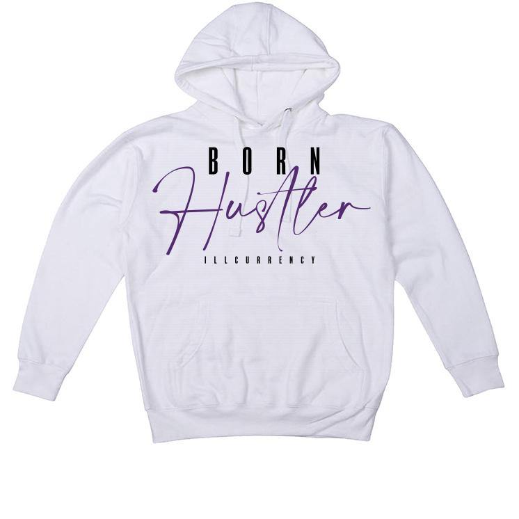 Air Jordan 1 Retro High OG “Court Purple” 2021 White T-Shirt (Born Hustler) - illCurrency Sneaker Matching Apparel