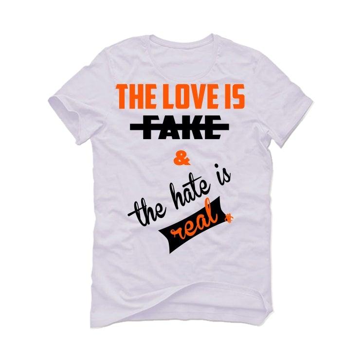 Air Jordan RETRO 1 (Orange black) 2019 White T-Shirt (Love is fake) - illCurrency Sneaker Matching Apparel