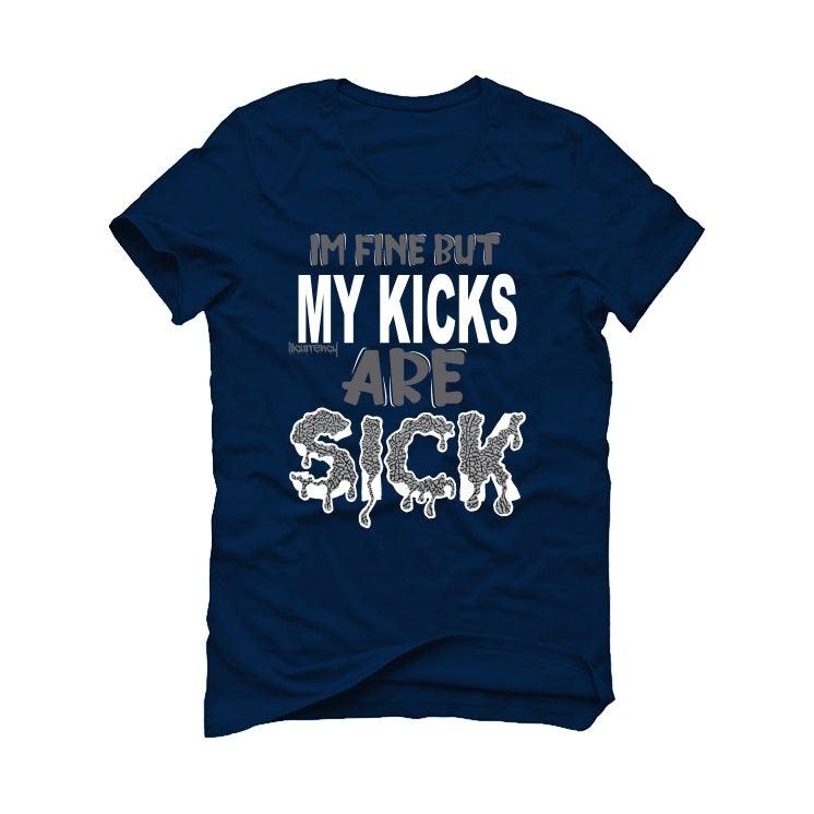 Air Jordan 3 “Midnight Navy/Cement Grey” 2021 Navy Blue T-Shirt (Im fine but my kicks are sick) - illCurrency Sneaker Matching Apparel