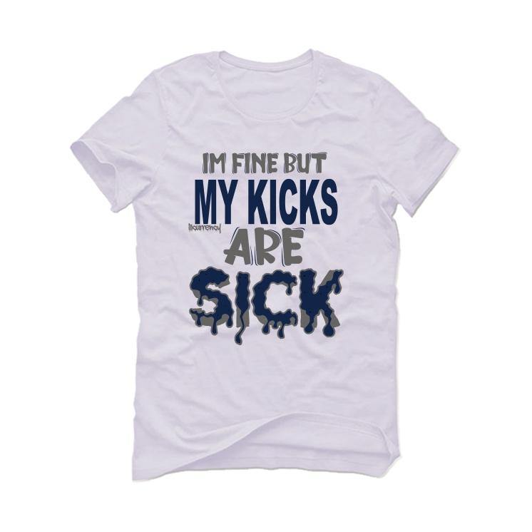 Jordan 1 Retro High COJP Midnight Navy White T-Shirt (Im fine but my kicks are sick) - illCurrency Sneaker Matching Apparel