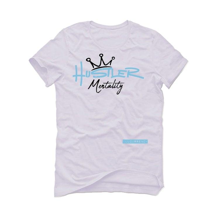 Air Jordan 1 high OG “University Blue” 2021 White T-Shirt (Hustler Mentality) - illCurrency Sneaker Matching Apparel