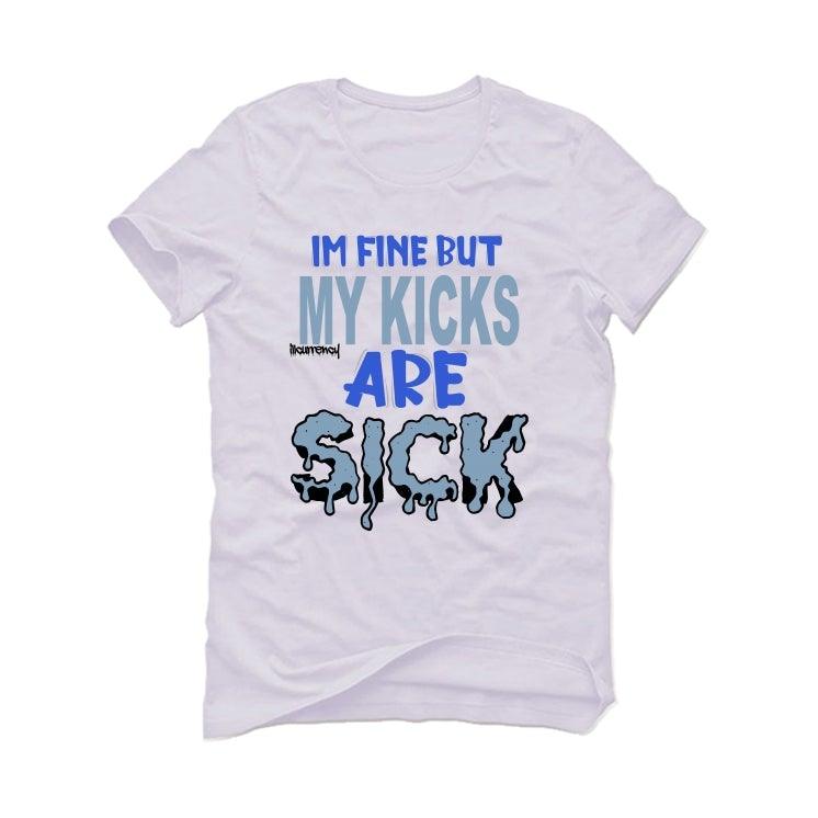 Air Jordan Retro 1 Retro High OG Hyper Royal White T-Shirt (Im fine but my kicks are sick ) - illCurrency Sneaker Matching Apparel