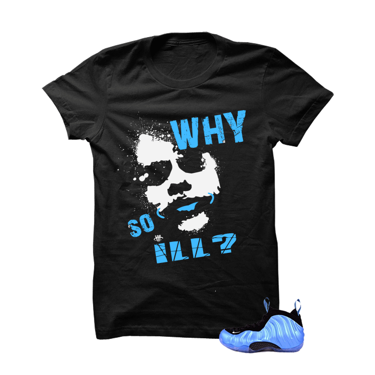 University Blue Foams Black T Shirt (Why So ill)