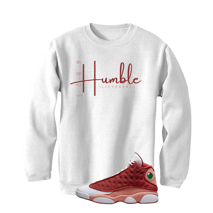 Air Jordan 13 Dune Red White T-Shirt (Stay Humble)| illcurrency