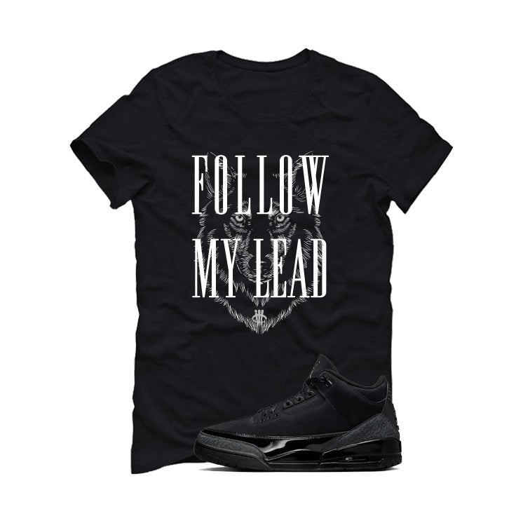 Air Jordan 3 Black Cat Black T-Shirt (Follow My Lead)| illcurrency