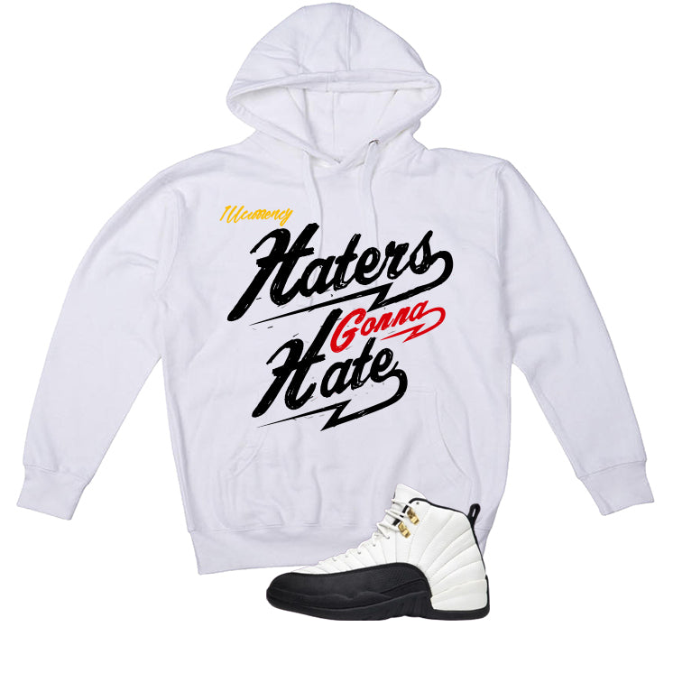 Air Jordan 12 Taxi Matching T-Shirt, Sweatshirts & Hoodies White T-Shirt (Haters gonna hate)| illcurrency