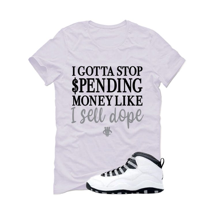 Air Jordan 10 OG Steel White T-Shirt (Gotta Stop Spending Money)| illcurrency