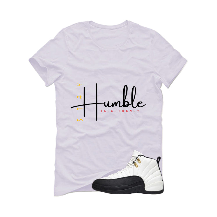 Air Jordan 12 Taxi Matching T-Shirt, Sweatshirts & Hoodies White T-Shirt (Stay Humble)| illcurrency