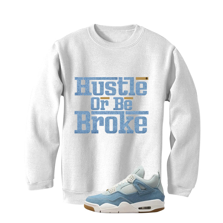 Air Jordan 4 Denim Worn Blue White T-Shirt (Hustle Or Be Broke)| illcurrency