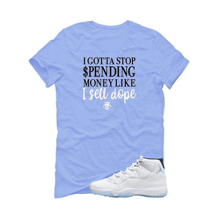 Air Jordan 11 Legend Blue Carolina Blue T-Shirt (Gotta Stop Spending Money)| illcurrency