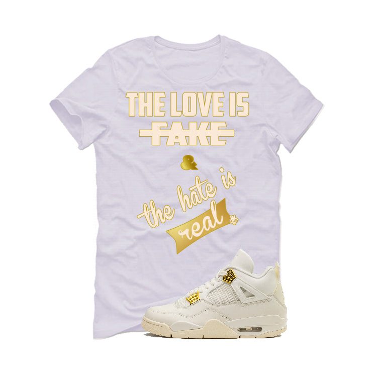 Air Jordan 4 WMNS “Metallic Gold” | illcurrency White T-Shirt (Love is Fake)