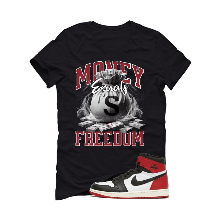Air Jordan 1 High OG Black Toe Reimagined Black T-Shirt (Money Equals Freedom)| illcurrency