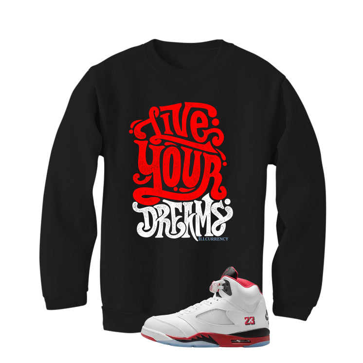 Air Jordan 5 Fire Red Black Tongue Black T-Shirt (Live Your Dreams)| illcurrency
