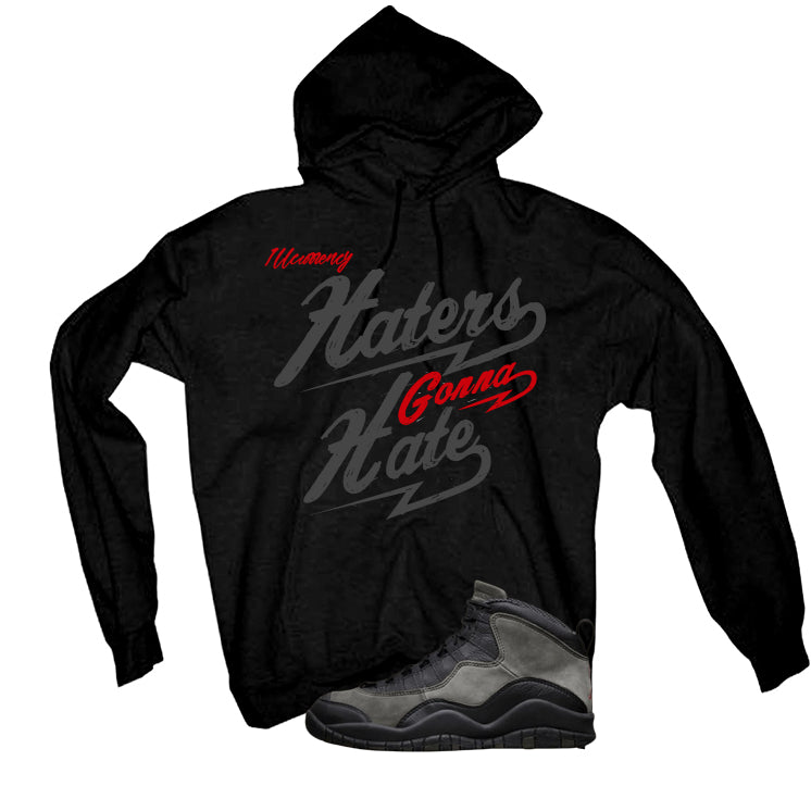 Air Jordan 10 Shadow Matching T-Shirt, Sweatshirts & Hoodies Black T-Shirt (Haters gonna hate)| illcurrency