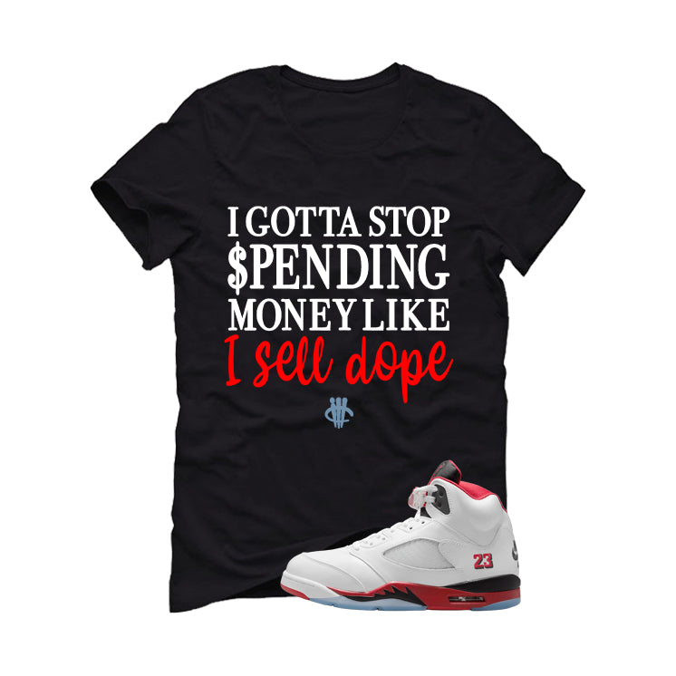 Air Jordan 5 Fire Red Black Tongue Black T-Shirt (Gotta Stop Spending Money)| illcurrency