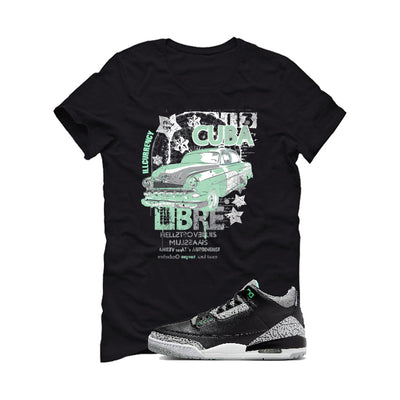 Air Jordan 3 “Green Glow” | illcurrency Black T-Shirt (Cuba Libre)