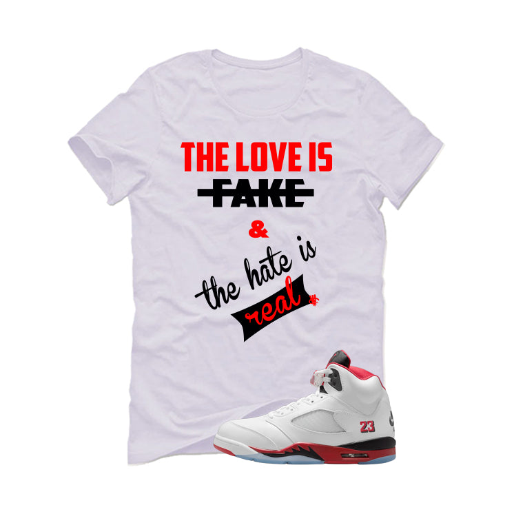 Air Jordan 5 Fire Red Black Tongue White T-Shirt (Love Is Fake)| illcurrency