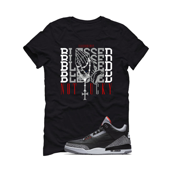 Air Jordan 3 Black Cement Black T-Shirt (Blessed not lucky)| illcurrency