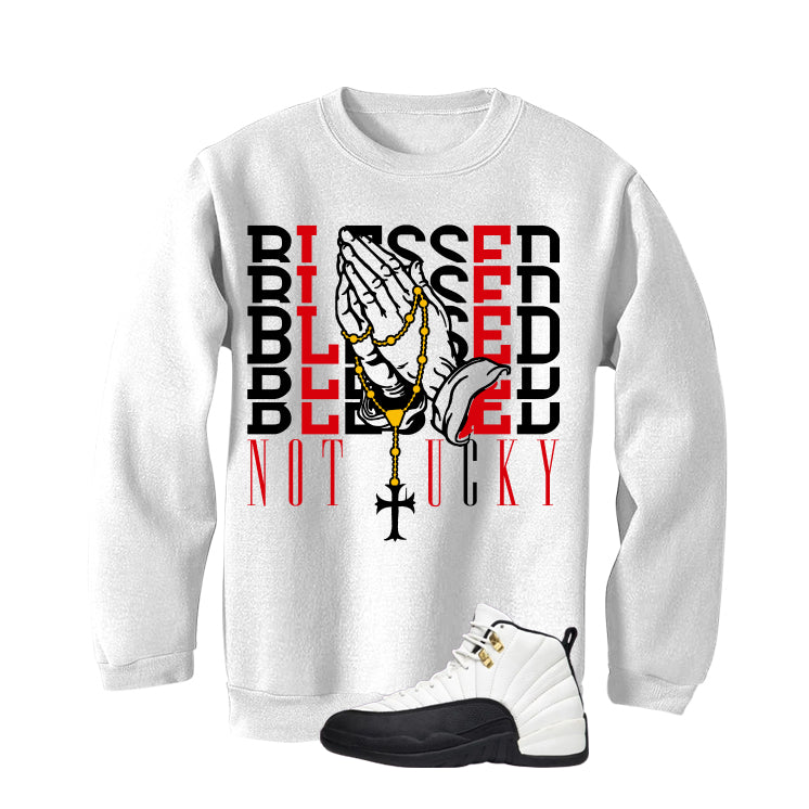 Air Jordan 12 Taxi Matching T-Shirt, Sweatshirts & Hoodies White T-Shirt (Blessed not lucky)| illcurrency