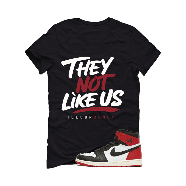 Air Jordan 1 High OG Black Toe Reimagined Black T-Shirt (They not like us)| illcurrency