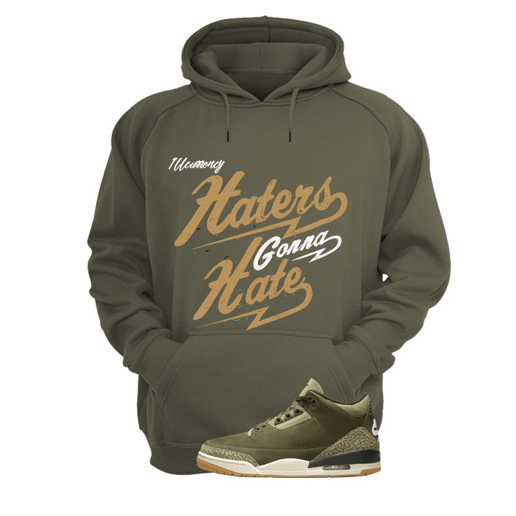 Air Jordan 3 Family Affair Matching T-Shirt, Sweatshirts & Hoodies Military Green T-Shirt (Haters gonna hate)| illcurrency