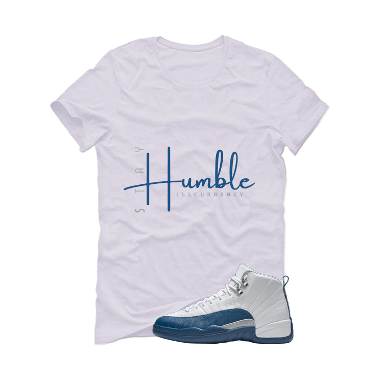 Air Jordan 12 French Blue White T-Shirt (Stay Humble)| illcurrency