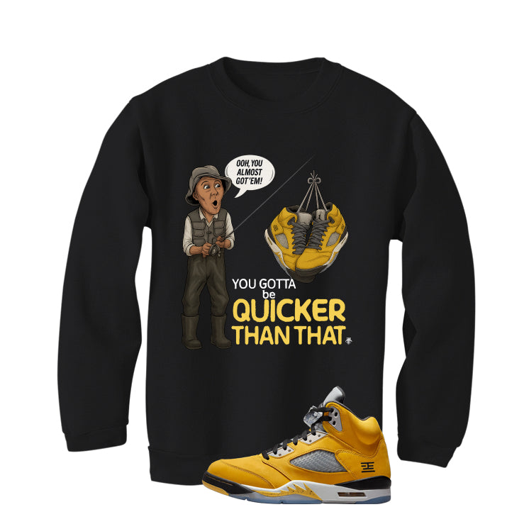 Air Jordan 5 Tokyo Matching T-Shirt, Sweatshirts & Hoodies Black T-Shirt (Gotta Be Quicker Than That)| illcurrency