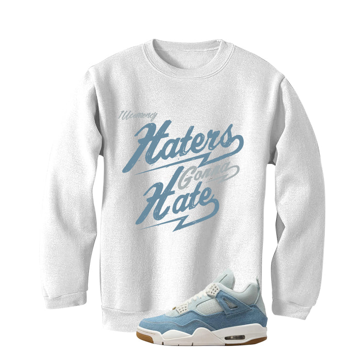 Air Jordan 4 Denim Worn Blue White T-Shirt (Haters gonna hate)| illcurrency