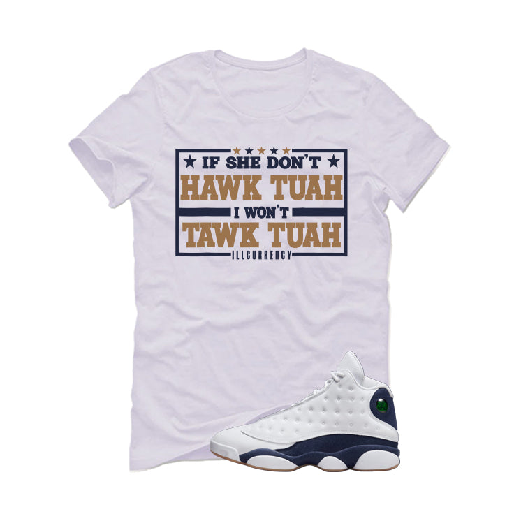 Air Jordan 13 Midnight Navy White T-Shirt (Hawk Tuah)| illcurrency