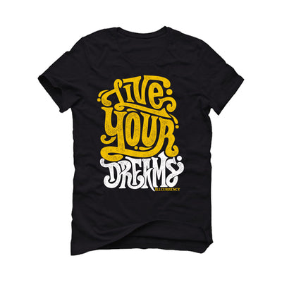 Air Jordan 6 Yellow Ochre | illcurrency Black T-Shirt (LIVE YOUR DREAMS)