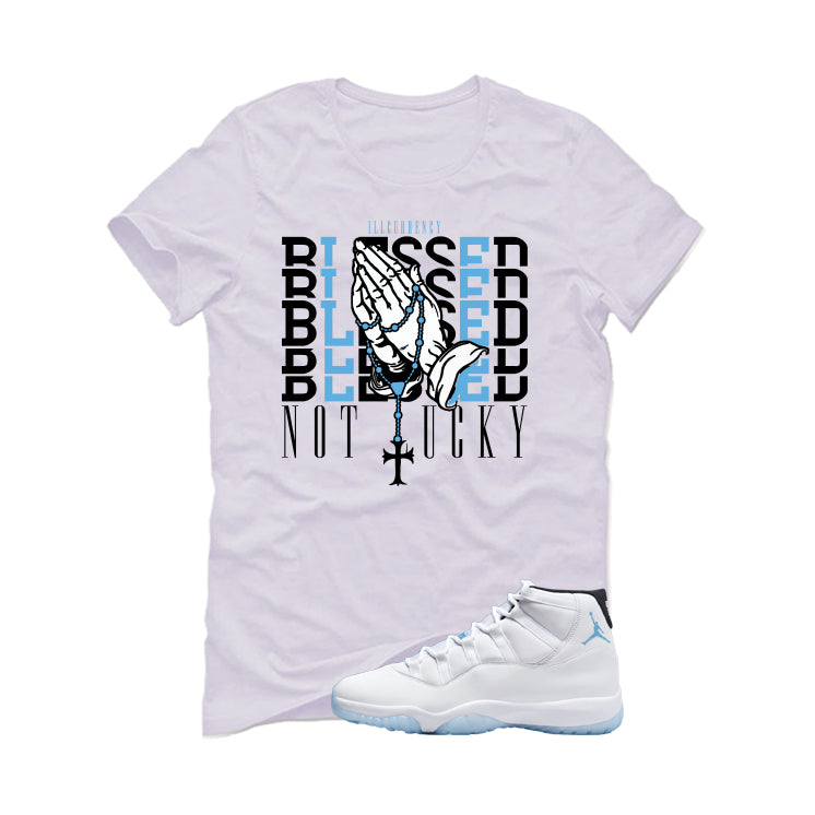 Air Jordan 11 Legend Blue White T-Shirt (Blessed not lucky)| illcurrency