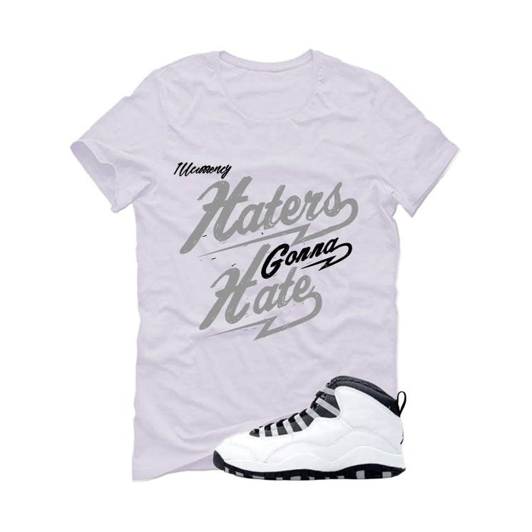 Air Jordan 10 OG Steel White T-Shirt (Haters gonna hate)| illcurrency