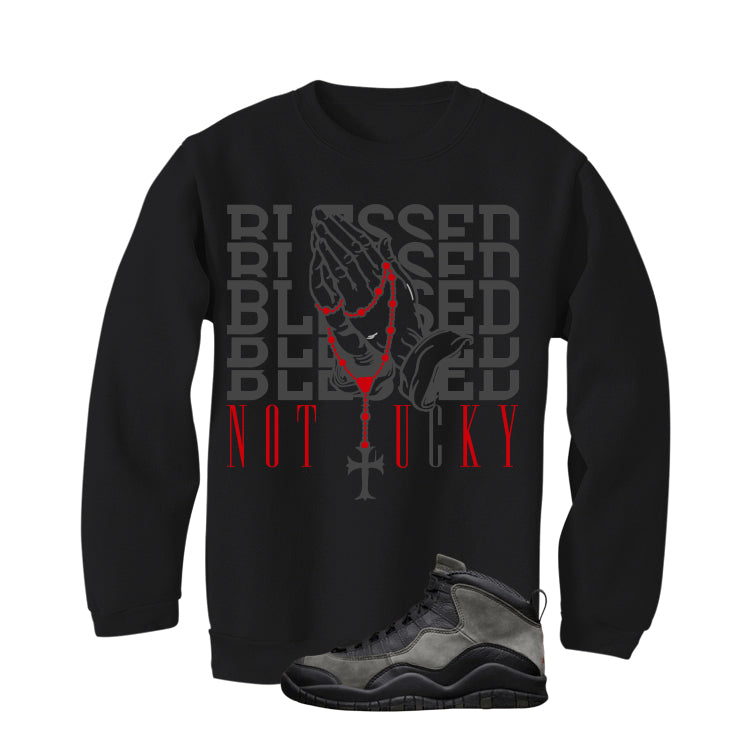 Air Jordan 10 Shadow Matching T-Shirt, Sweatshirts & Hoodies Black T-Shirt (Blessed not lucky)| illcurrency