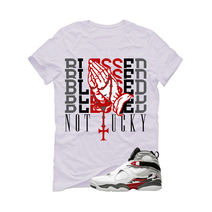 Air Jordan 8 Bugs Bunny Matching T-Shirt, Sweatshirts & Hoodies White T-Shirt (Blessed not lucky)| illcurrency