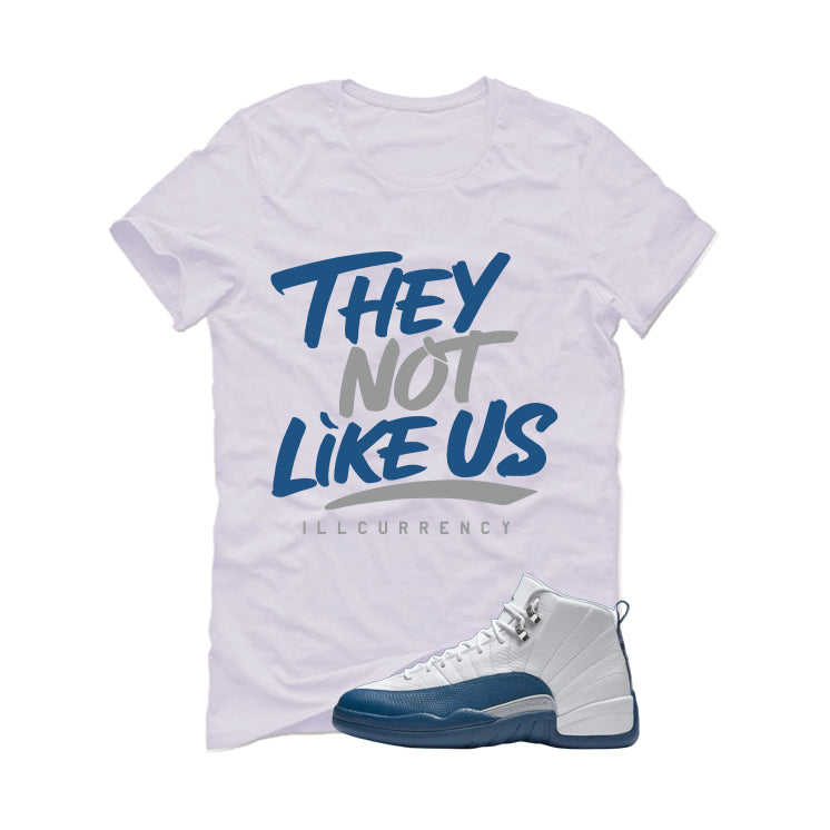 Air Jordan 12 French Blue White T-Shirt (They not like us)| illcurrency