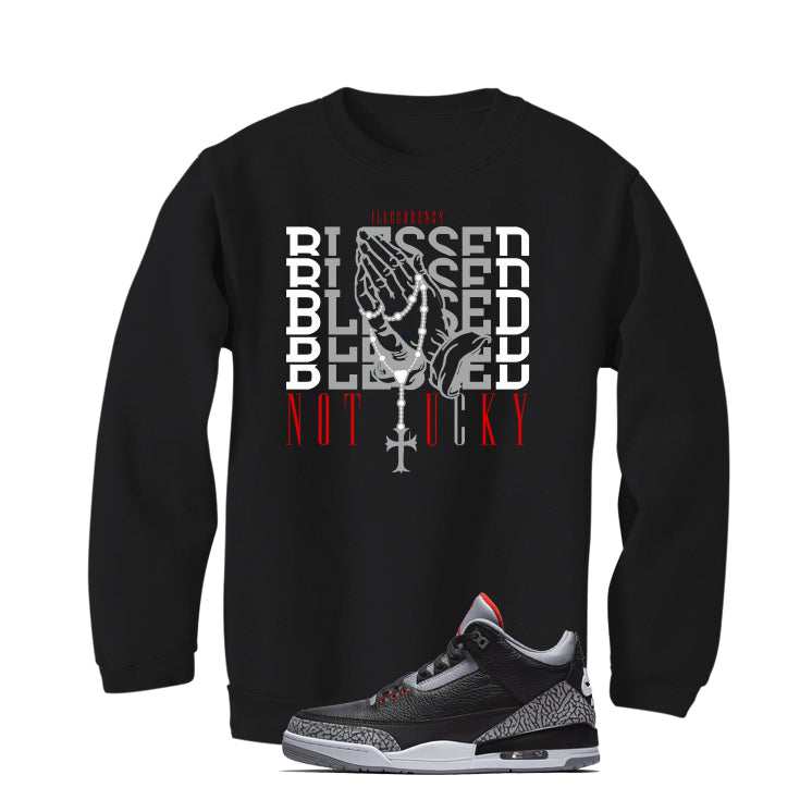 Air Jordan 3 Black Cement Black T-Shirt (Blessed not lucky)| illcurrency