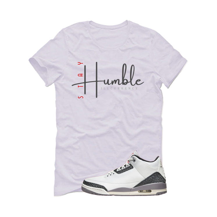 Air Jordan 3 Cement Grey White T-Shirt (Stay Humble)| illcurrency