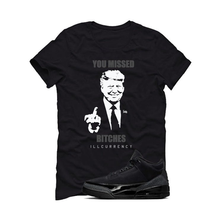 Air Jordan 3 Black Cat Black T-Shirt (Trump you missed)| illcurrency