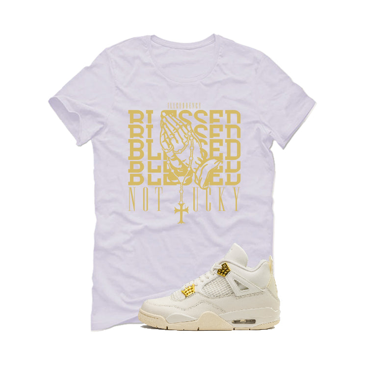 Air Jordan 4 WMNS “Metallic Gold” | illcurrency White T-Shirt (Blessed not lucky)