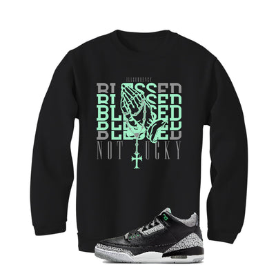 Air Jordan 3 “Green Glow” | illcurrency Black T-Shirt (Blessed not lucky)