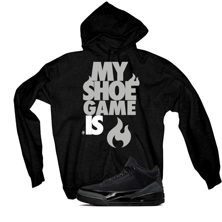 Air Jordan 3 Black Cat Black T-Shirt (My Shoe Game Is)| illcurrency