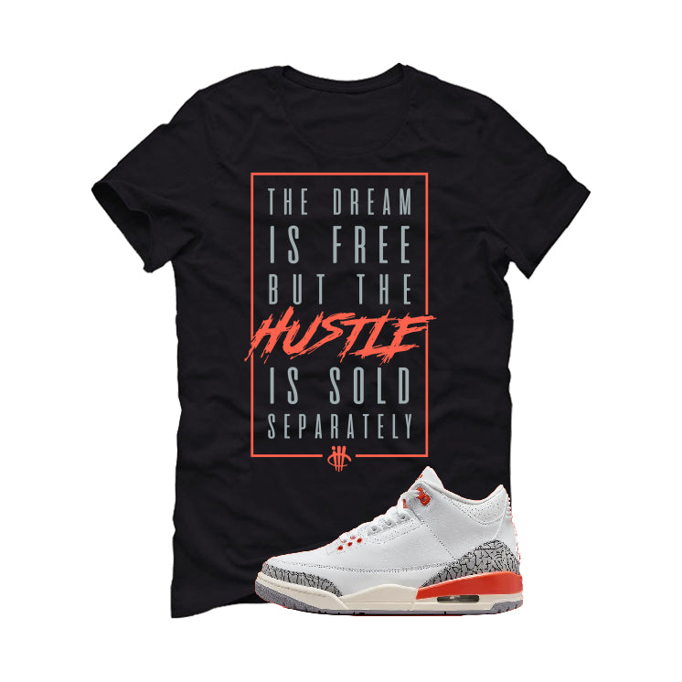 Air Jordan 3 WMNS “Georgia Peach” | illcurrency Black T-Shirt (DREAM IS FREE)