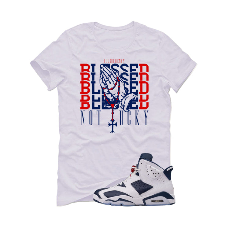 Air Jordan 6 Olympic White T-Shirt (Blessed not lucky)| illcurrency