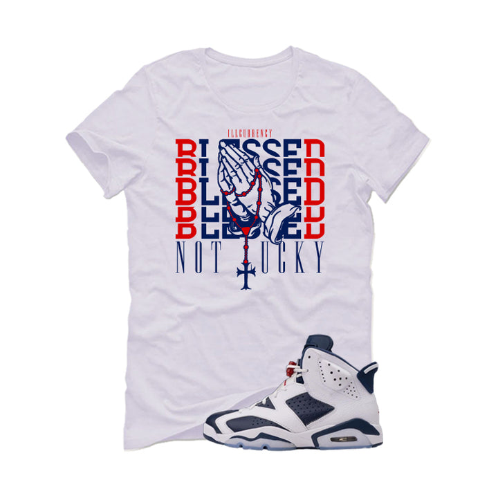 Air Jordan 6 Olympic White T-Shirt (Blessed not lucky)| illcurrency